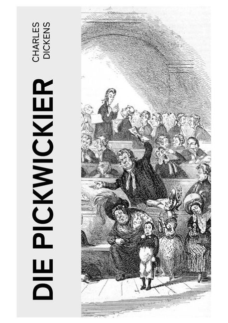 Charles Dickens: Die Pickwickier