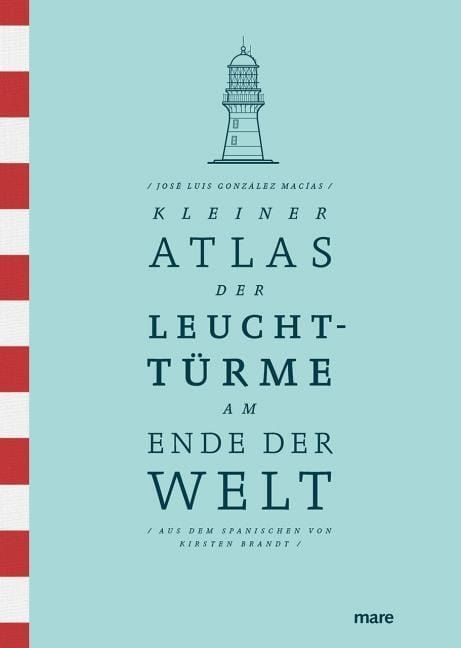 José Luis González Macías: Kleiner Atlas der Leuchttürme am Ende der Welt