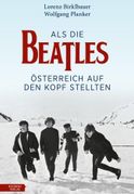 Als die Beatles Österreich auf den Kopf stellten