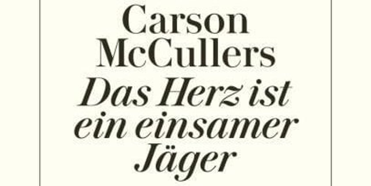 Carson McCullers: Das Herz ist ein einsamer Jäger