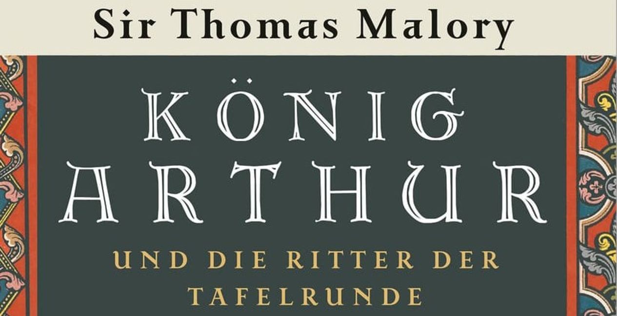 Sir Thomas Malory: König Arthur und die Ritter der Tafelrunde.