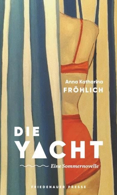 Anna Katharina Fröhlich:  Die Yacht