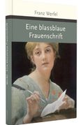 Franz Werfel: Eine blassblaue Frauenschrift