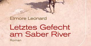 Elmore Leonard: Letztes Gefecht am Saber River