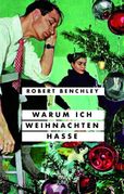Robert Benchley: Warum ich Weihnachten hasse