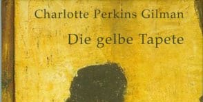 Charlotte Perkins Gilman: Die gelbe Tapete