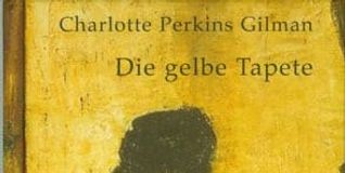 Charlotte Perkins Gilman: Die gelbe Tapete