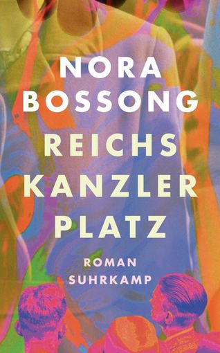 Nora Bossong: Reichskanzlerplatz