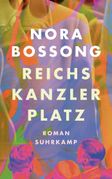 Nora Bossong: Reichskanzlerplatz