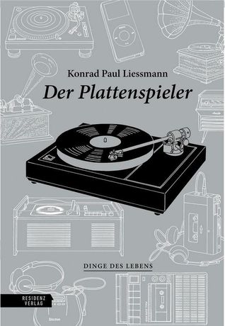 Konrad Paul Liessmann: Der Plattenspieler
