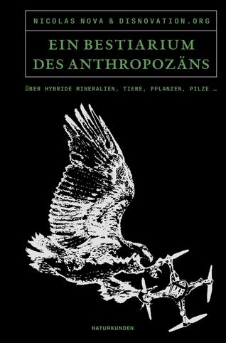 Nicolas Nova: Ein Bestiarium des Anthropozäns