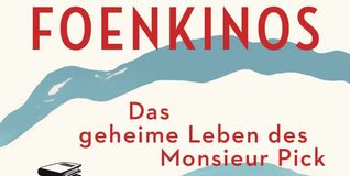 David Foenkinos: Das geheime Leben des Monsieur Pick