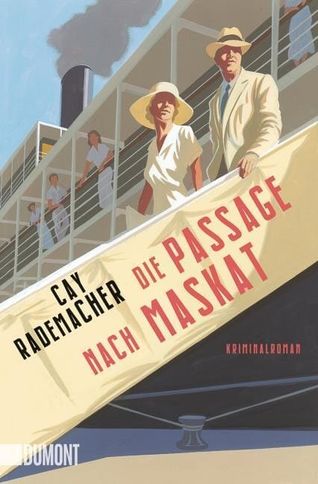Cay Rademacher: Dia Passage nach Maskat