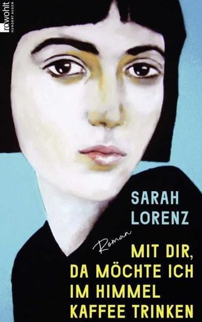 Sarah Lorenz: Mit dir, da möchte ich im Himmel Kaffee trinken