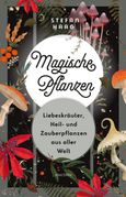 Stefan Haag: Magische Pflanzen.