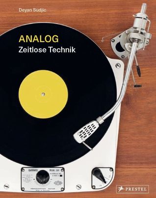 Deyan Sudjic: Analog. Zeitlose Technik