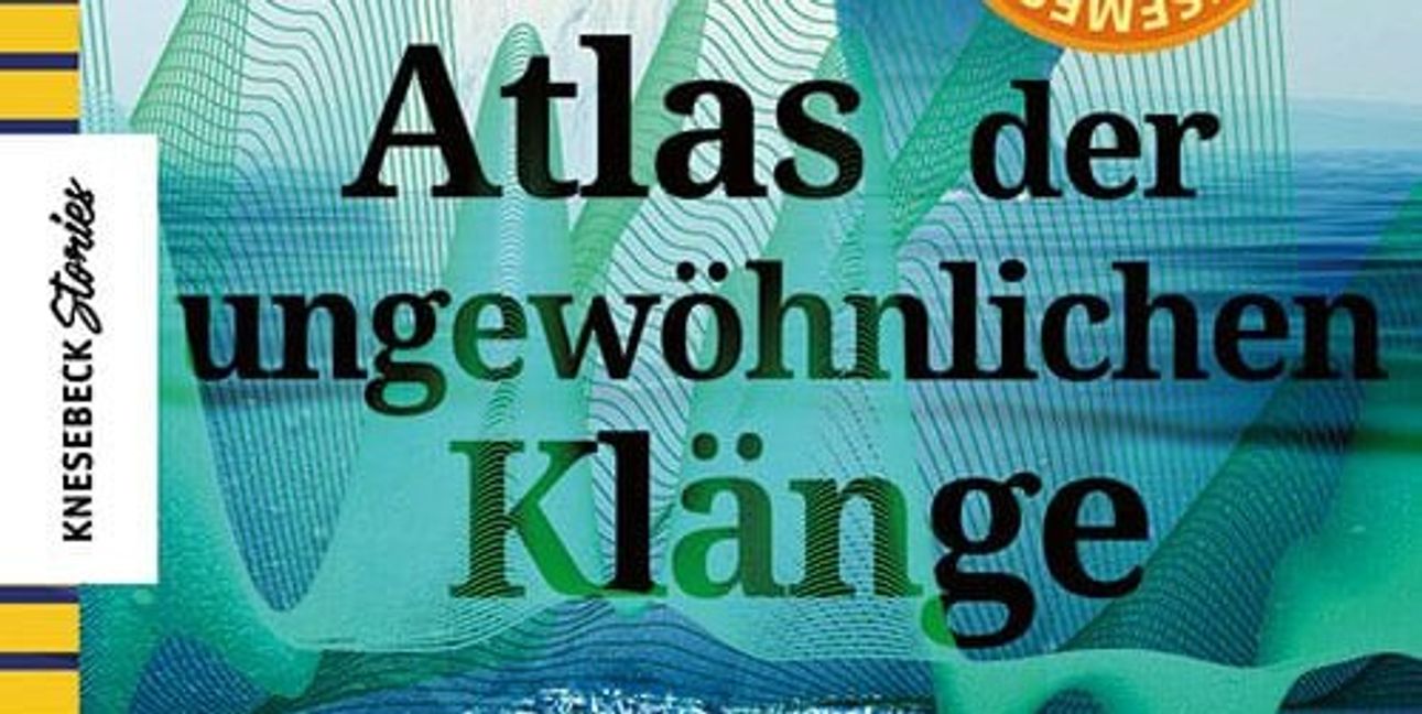 Michaela Vieser und Isaac Yuen: Atlas der ungewöhnlichen Klänge