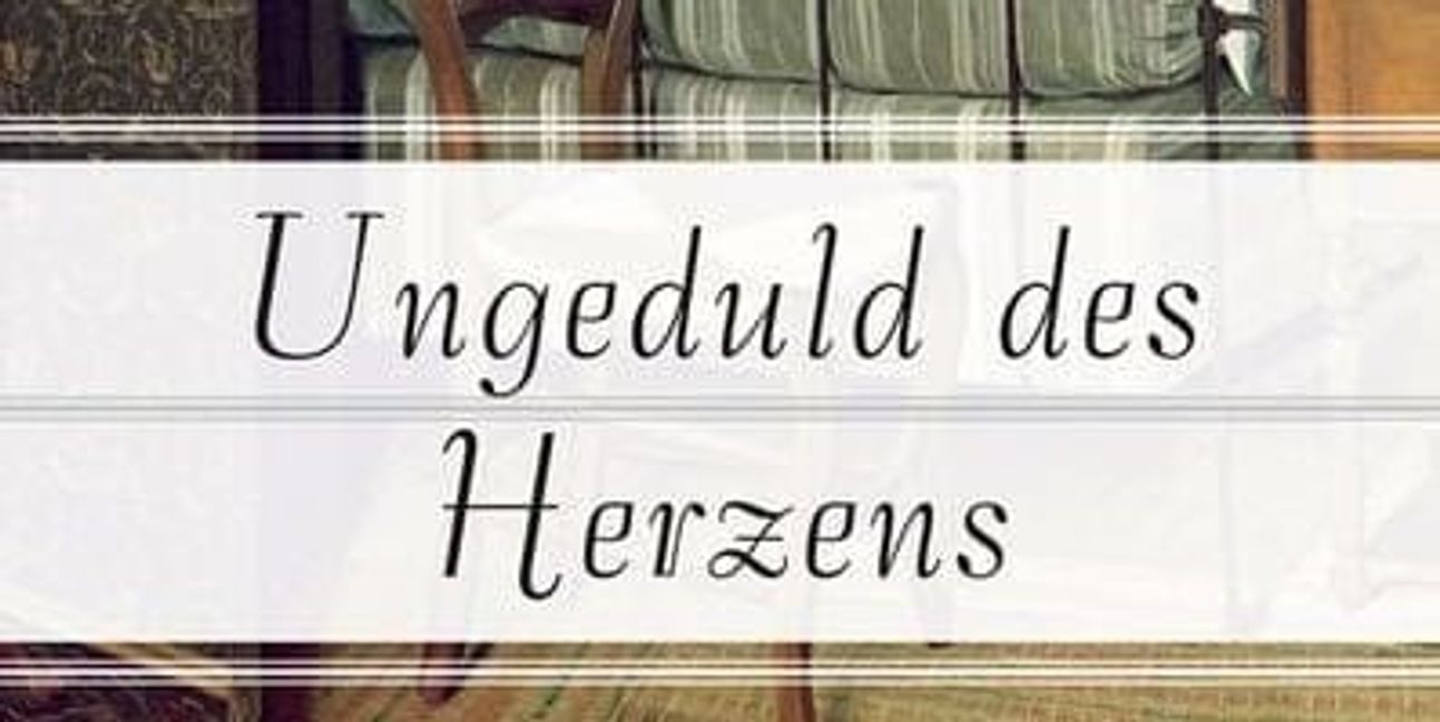 Stefan Zweig: Ungeduld des Herzens