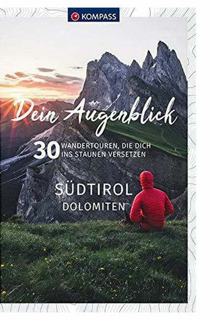 Heitzmann,  Härtel, Künzel, Mahlknecht: Dein Augenblick  Südtirol, Kompass Verlag,  216 Seiten, 19,95  Euro. Foto: Kompass Verlag